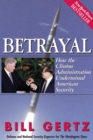 Image for Betrayal: How the Clinton Administration Undermined American Security