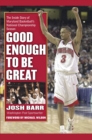 Image for Good enough to be great: the inside story of Maryland basketball&#39;s national championship season