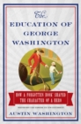 Image for The Education of George Washington : How a forgotten book shaped the character of a hero