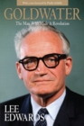 Image for Goldwater: The Man Who Made a Revolution
