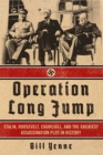Image for Operation Long Jump: Stalin, Roosevelt, Churchill, and the greatest assassination plot in history