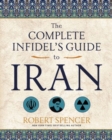 Image for The Complete Infidel&#39;s Guide to Iran