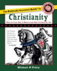Image for The Politically Incorrect Guide to Christianity