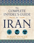 Image for The complete infidel&#39;s guide to Iran