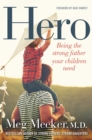 Image for Hero: Being the Strong Father Your Children Need