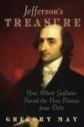 Image for Jefferson&#39;s Treasure : How Albert Gallatin Saved the New Nation from Debt