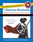 Image for Politically Incorrect Guide to the American Revolution