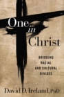 Image for One in Christ : Bridging Racial &amp; Cultural Divides