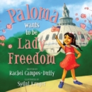 Image for Paloma Wants to Be Lady Freedom