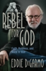 Image for Rebel for God