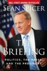 Image for The Briefing : Politics, the Press, and the President