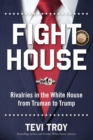 Image for Fight House: Rivalries in the White House from Truman to Trump