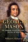 Image for George Mason : The Founding Father Who Gave Us the Bill of Rights