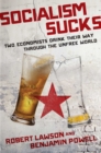 Image for Socialism Sucks : Two Economists Drink Their Way Through the Unfree World
