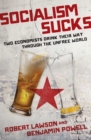 Image for Socialism Sucks: Two Economists Drink Their Way Through the Unfree World