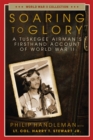 Image for Soaring to Glory: A Tuskegee Airman&#39;s Firsthand Account of Wwii