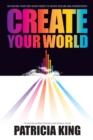 Image for Create Your World: Activating Your God-Given Power to Create Realms and Atmospheres