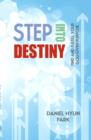 Image for Step into Destiny: Find and Fulfill Your God-Given Purpose
