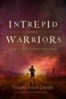 Image for Intrepid Warriors: Living a Life of Fearless Intercession