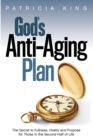 Image for God&#39;s Anti-aging Plan: The Secret to Fullness, Vitality and Purpose for Those in the Second Half