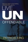 Image for Live Unoffendable: Free your heart to find healing, empowerment, and joy