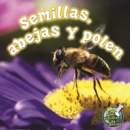 Image for Semillas, abejas y polen: Seeds, Bees, and Pollen