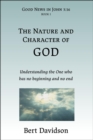 Image for Nature and Character of God: Understanding the One who has no beginning and no end