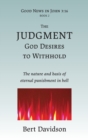 Image for The Judgment God Desires to Withhold : The nature and basis of eternal punishment in hell
