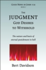 Image for Judgment God Desires to Withhold: The nature and basis of eternal punishment in hell