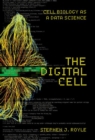 Image for The digital cell  : cell biology as a data science