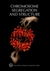 Image for Chromosome Segregation &amp; Structure : Cold Spring Harbor Symposium on Quantitative Biology, Volume LXXXII
