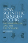 Image for How Scientific Progress Occurs: Incrementalism and the Life Sciences