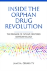Image for Inside the Orphan Drug Revolution : The Promise of Patient-Centered Biotechnology