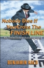 Image for Nobody Dies If You Cross the Finish Line: An Embellished Autobiography