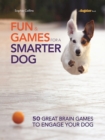 Image for Fun and Games for a Smarter Dog