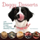 Image for Doggy Desserts : 125 Homemade Treats for Happy, Healthy Dogs