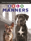Image for BKLN manners: positive training solutions for your unruly urban dog