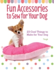Image for Fun accessories to sew for your dog: 23 cool things to make for your dog