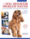 Image for The Dog Behavior Problem Solver, 2nd Edition : Positive Training Techniques to Correct the Most Common Problem Behaviors