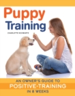Image for Puppy Training, Revised Edition : An Owner&#39;s Guide to Positive Training in 8 Weeks