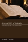 Image for Jesus After Modernity: A Twenty-first-century Critique of Our Modern Concept of Truth and the Truth of the Gospel