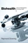 Image for Biohealth: Beyond Medicalization: Imposing Health