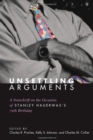 Image for Unsettling Arguments: A Festschrift On the Occasion of Stanley Hauerwas&#39;s 70th Birthday