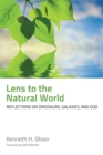 Image for Lens to the Natural World: Reflections On Dinosaurs, Galaxies, and God