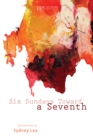 Image for Six Sundays Toward a Seventh: Spiritual Poems By Sydney Lea
