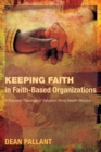 Image for Keeping Faith in Faith-based Organizations: A Practical Theology of Salvation Army Health Ministry