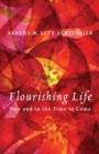 Image for Flourishing Life: Now and in the Time to Come