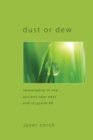 Image for Dust or Dew: Immortality in the Ancient Near East and in Psalm 49