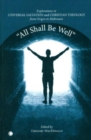Image for &amp;quote;all Shall Be Well&amp;quote: Explorations in Universal Salvation and Christian Theology, from Origen to Moltmann