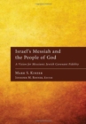 Image for Israel&#39;s Messiah and the People of God: A Vision for Messianic Jewish Covenant Fidelity